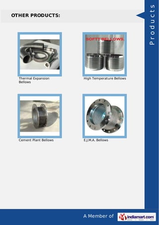 A Member of
OTHER PRODUCTS:
Thermal Expansion
Bellows
High Temperature Bellows
Cement Plant Bellows E.J.M.A. Bellows
Products
 