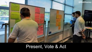 @RobMeaney@RobMeaney
Present, Vote & Act
@RobMeaney
 