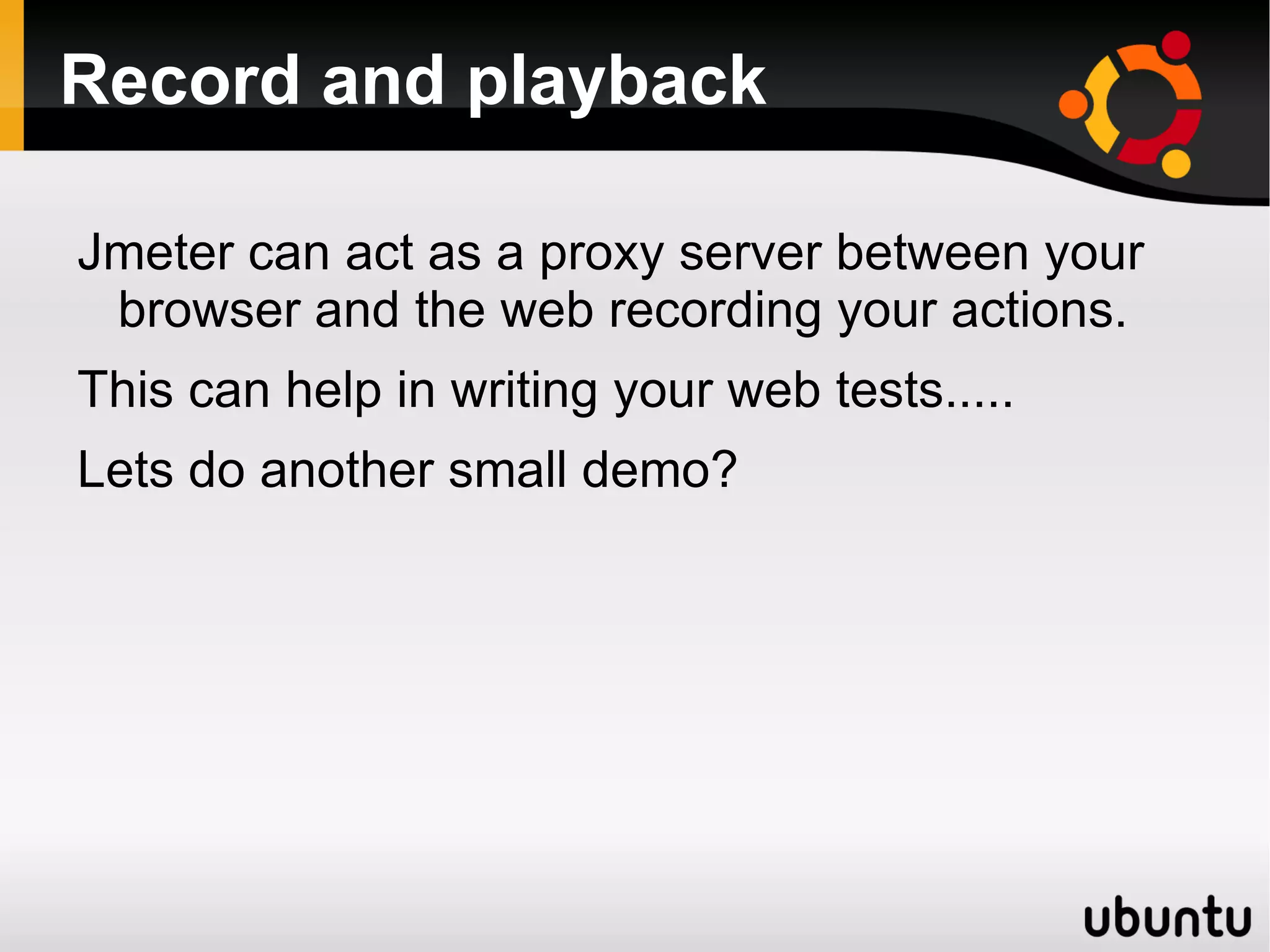 Less scripting efforts as compared to other tools because of its user effective GUI. 