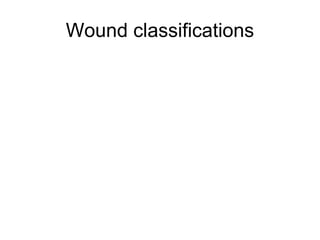 Wound classifications
 
