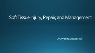 Soft Tissue Injury, Repair, and Management.pptx