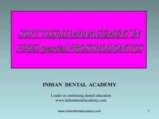 1
INDIAN DENTAL ACADEMY
Leader in continuing dental education
www.indiandentalacademy.com
www.indiandentalacademy.com
 