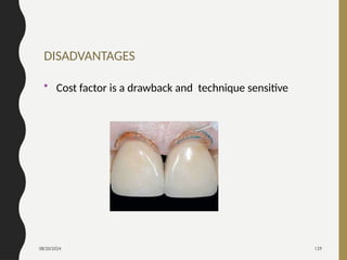 08/20/2024 129
DISADVANTAGES
• Cost factor is a drawback and technique sensitive
 