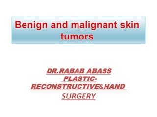 DR.RABAB ABASS
PLASTIC-
HAND
&
RECONSTRUCTIVE
SURGERY
 