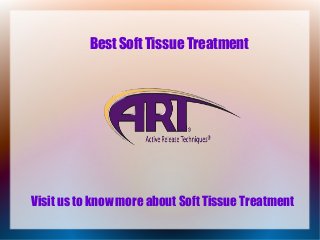 Visit us to know more about Soft Tissue Treatment
Best Soft Tissue Treatment
 