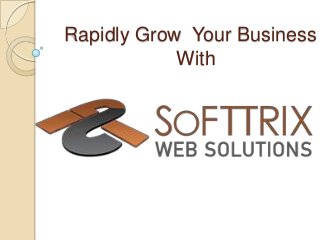 Rapidly Grow Your Business
With

 