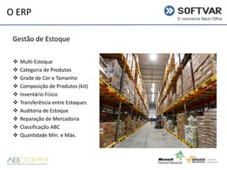O ERP
Gestão de Estoque











Multi-Estoque
Categoria de Produtos
Grade de Cor e Tamanho
Composição de Produtos (kit)
Inventário Físico
Transferência entre Estoques
Auditoria de Estoque
Reparação de Mercadoria
Classificação ABC
Quantidade Mín. e Máx.

 