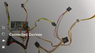 Connected Devices
 