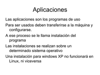 Sistema operativo El sistema operativo se encarga de controlar los distintos dispositivos del hardware. 