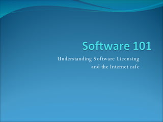 Understanding Software Licensing and the Internet cafe 
