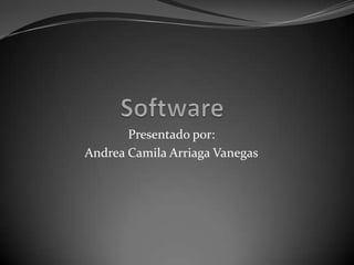 Presentado por:
Andrea Camila Arriaga Vanegas
 