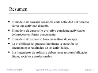 Resumen

 x    El modelo de cascada considera cada actividad del proceso
      como una actividad discreta.
 x    El model...