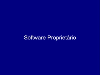 Software Proprietário
 