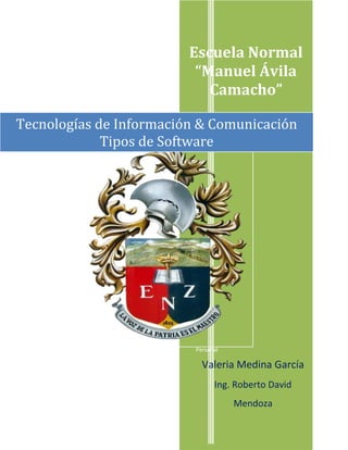 Escuela Normal
                          “Manuel Ávila
                            Camacho”

Tecnologías de Información & Comunicación
             Tipos de Software




                          Personal

                            Valeria Medina García
                                Ing. Roberto David
                                     Mendoza
 