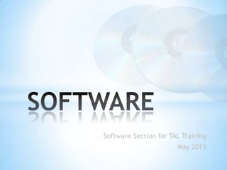 Software Section for TAL Training
May 2013
 