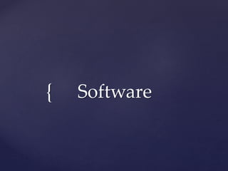 { Software 
 