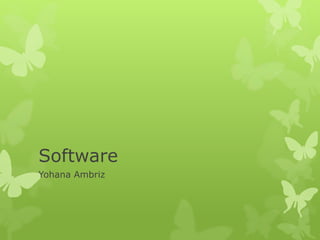 Software
Yohana Ambriz
 