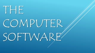 THE
COMPUTER
SOFTWARE
 