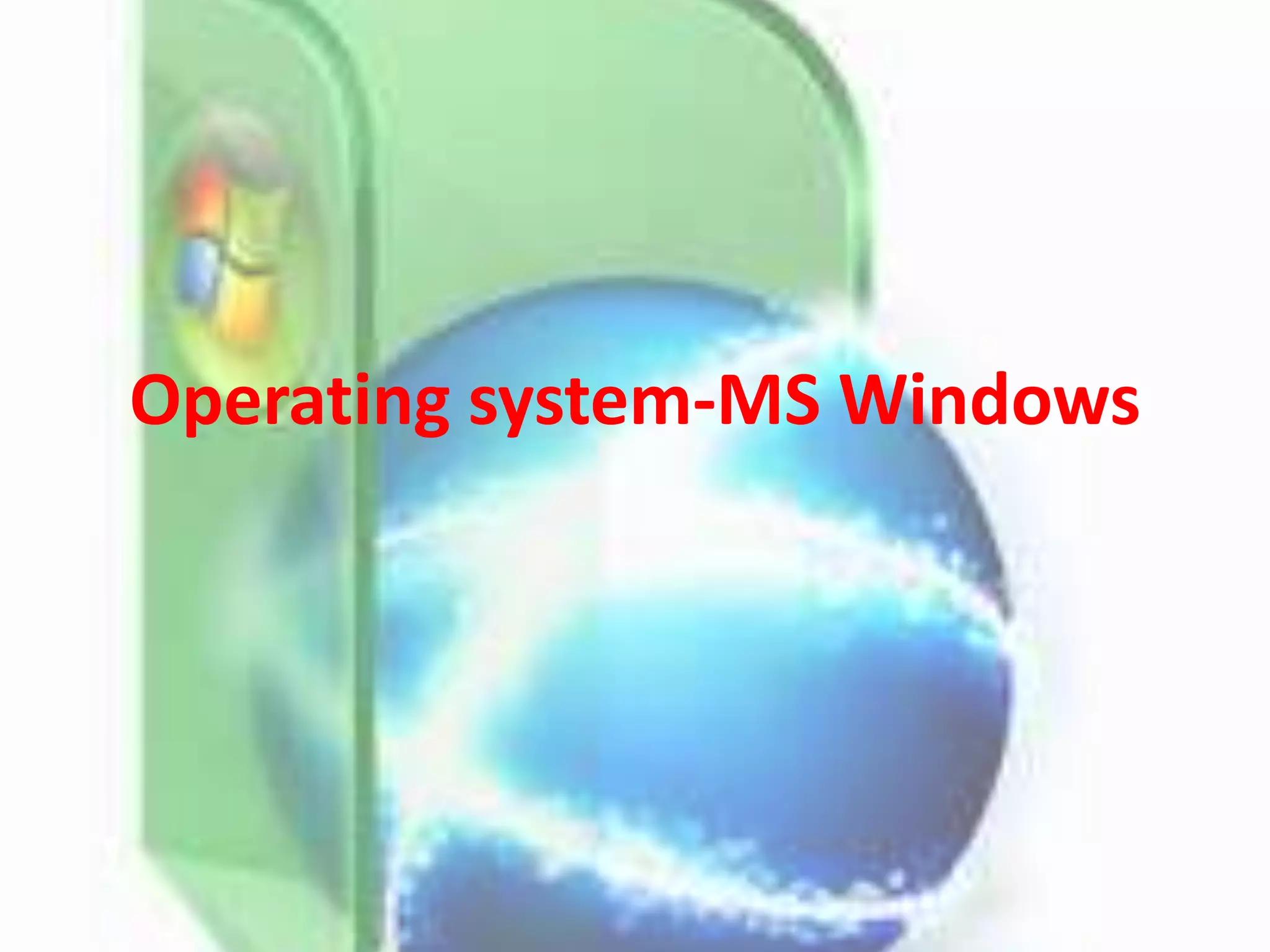 Operating system-MS Windows
 