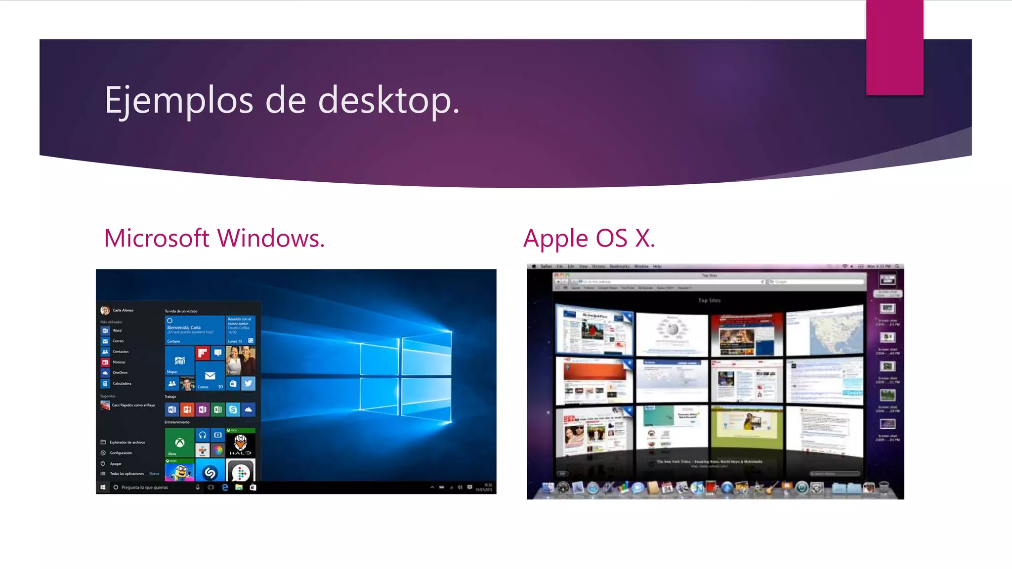 Ejemplos de desktop.
Microsoft Windows. Apple OS X.
 