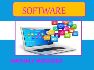 SOFTWARE
NATHALY MOSCOSO
 