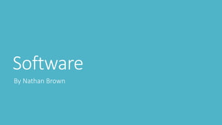 Software
By Nathan Brown
 