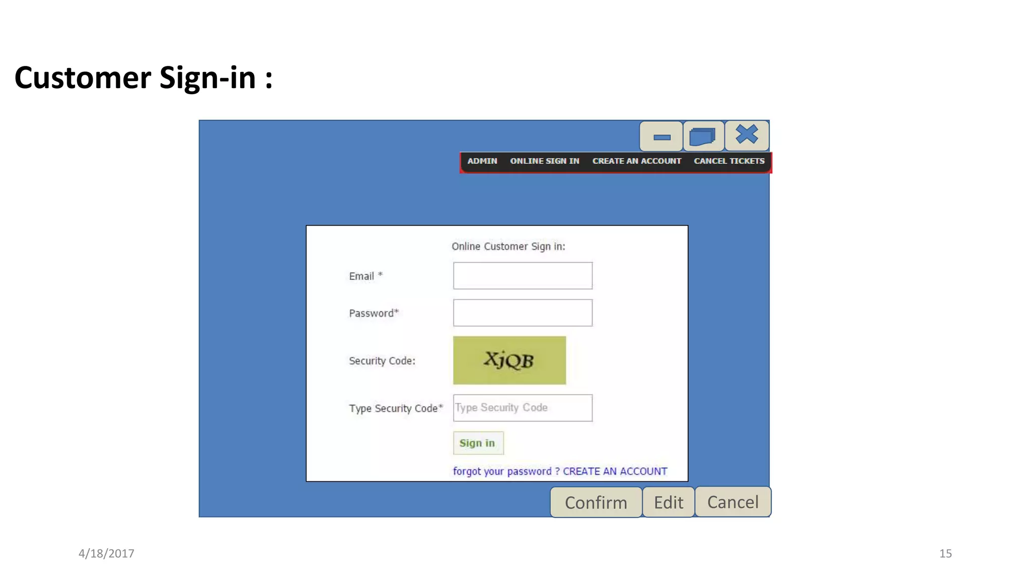 4/18/2017 15
CancelEditConfirm
Customer Sign-in :
 