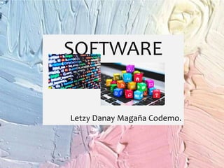 SOFTWARE
Letzy Danay Magaña Codemo.
 