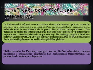 EL SOFTWARE COMO PROPIEDADEL SOFTWARE COMO PROPIEDAD
INTELECTUALINTELECTUAL
 