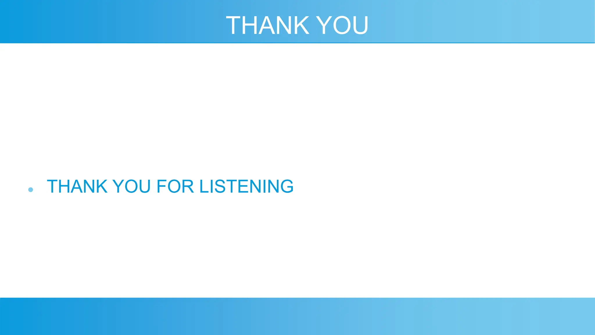 THANK YOU
 THANK YOU FOR LISTENING
 