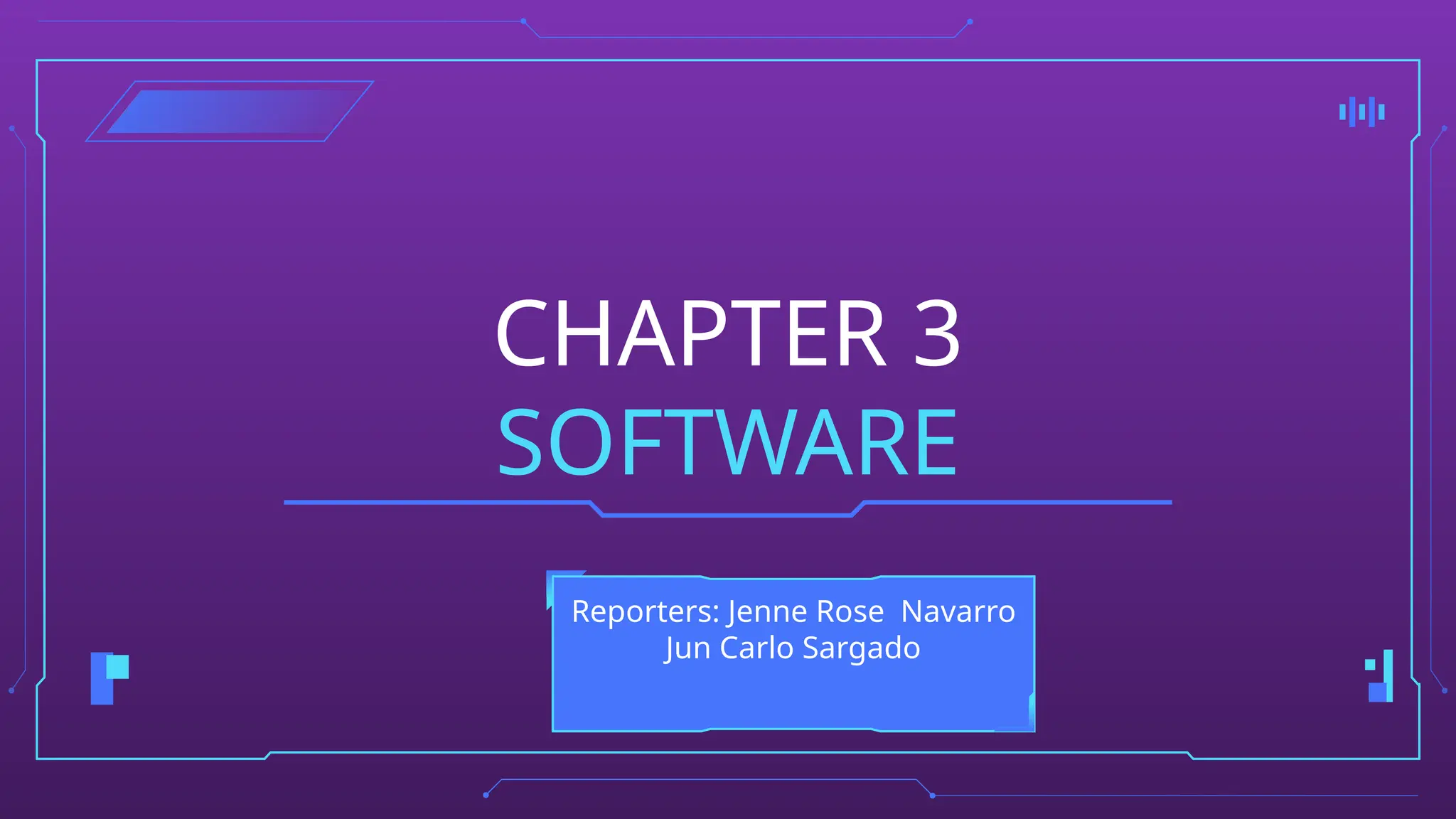 SOFTWARE
CHAPTER 3
Reporters: Jenne Rose Navarro
Jun Carlo Sargado
 