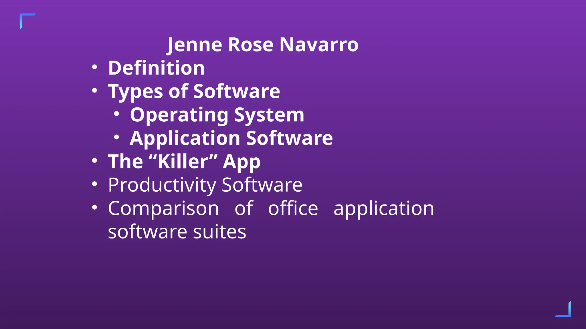 Jenne Rose Navarro
• Definition
• Types of Software
• Operating System
• Application Software
• The “Killer” App
• Productivity Software
• Comparison of office application
software suites
 