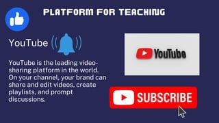 YouTube
YouTube is the leading video-
sharing platform in the world.
On your channel, your brand can
share and edit videos, create
playlists, and prompt
discussions.
 