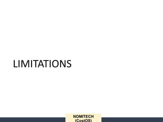 LIMITATIONS
NOMITECH
(CostOS)
 