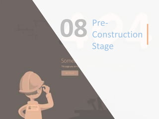 Pre-
Construction
Stage
08
 