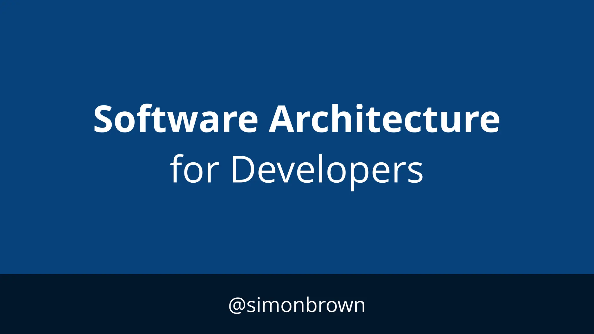 @simonbrown
Software Architecture
for Developers
 