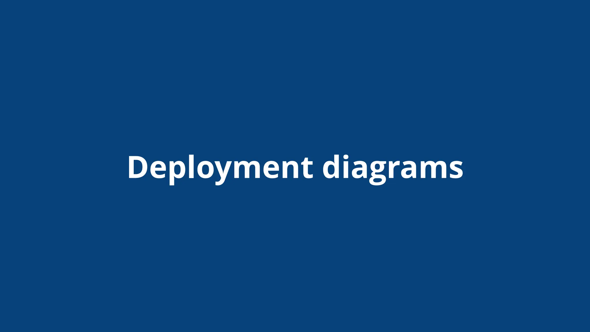 Deployment diagrams
 