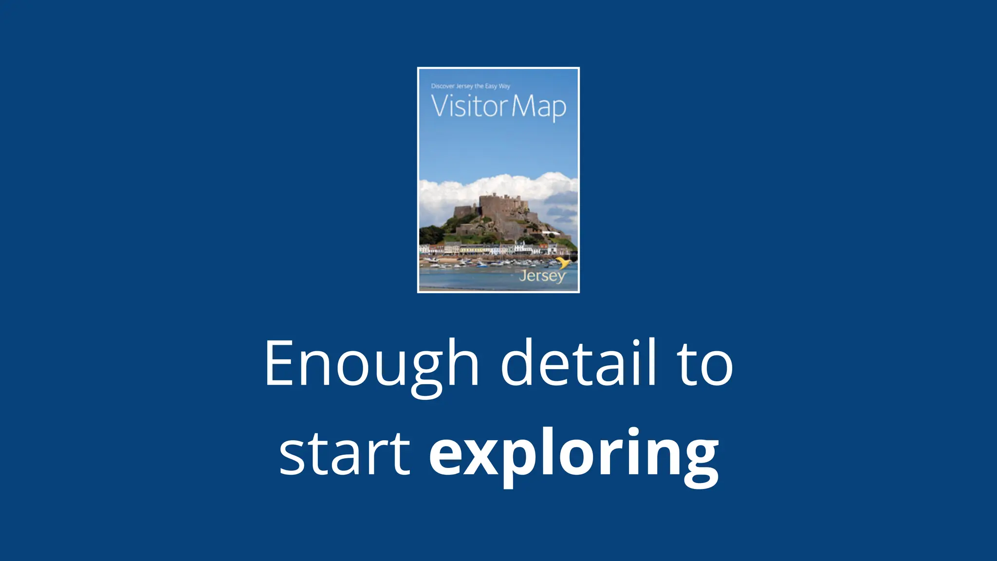 Enough detail to
start exploring
 