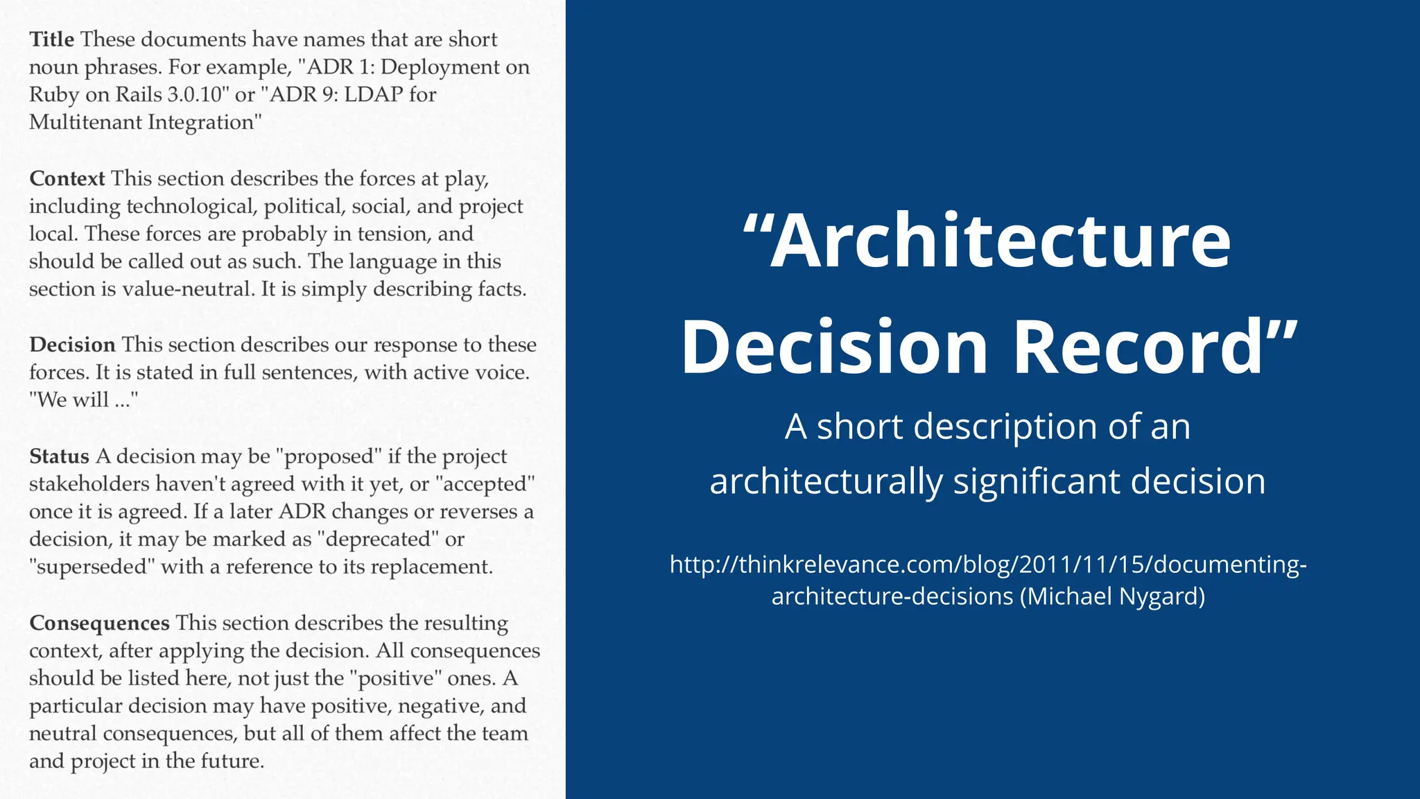 “Architecture
Decision Record”
A short description of an
architecturally signiﬁcant decision
http://thinkrelevance.com/blog/2011/11/15/documenting-
architecture-decisions (Michael Nygard)
 