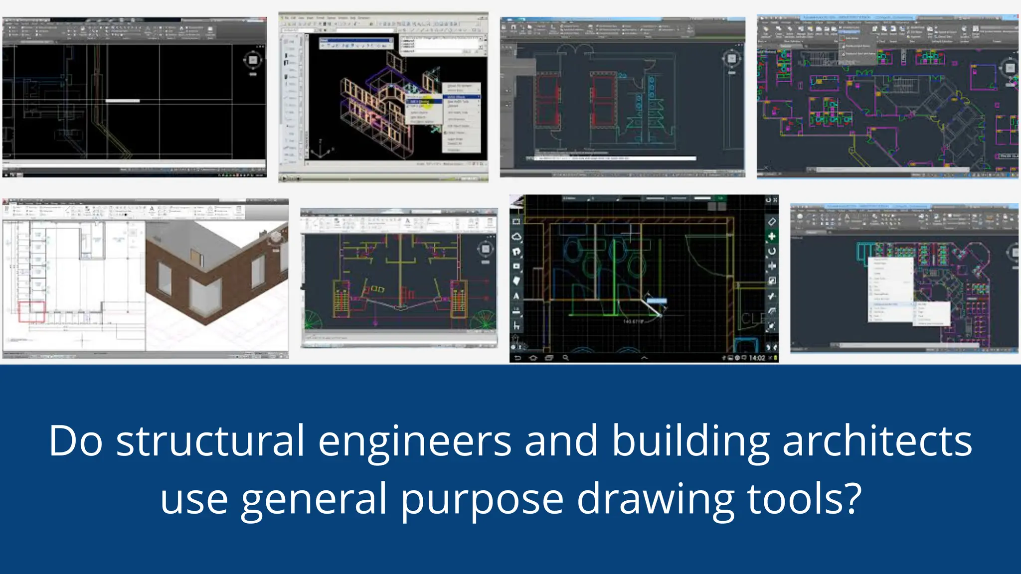 Do structural engineers and building architects
use general purpose drawing tools?
 