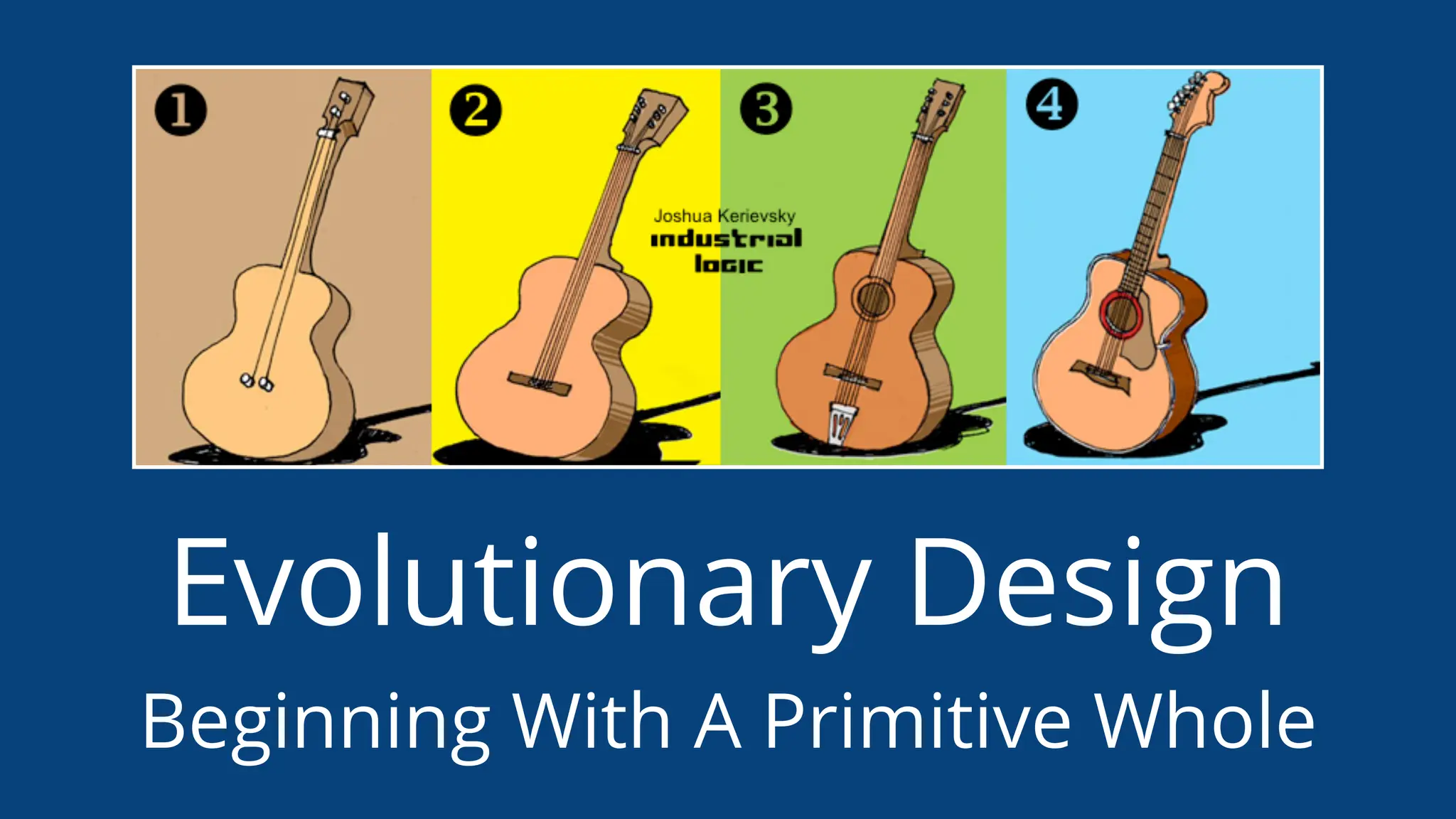 Evolutionary Design
Beginning With A Primitive Whole
 