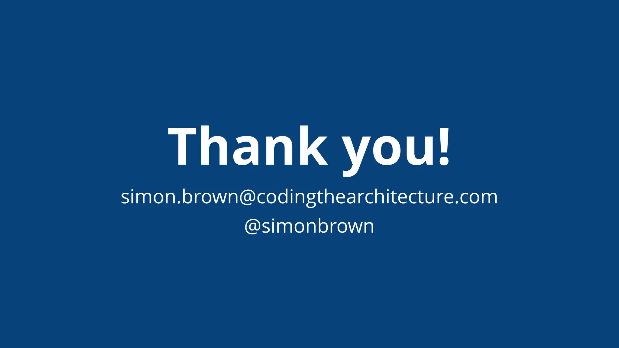 Thank you!
simon.brown@codingthearchitecture.com
@simonbrown
 