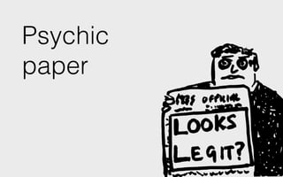 Psychic
paper
 