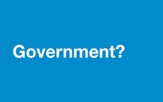 Government?
 
