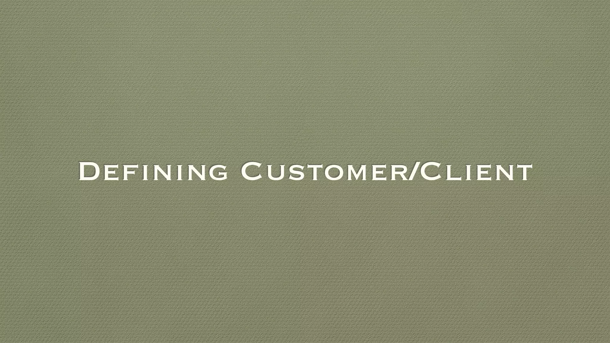 Defining Customer/Client
 
