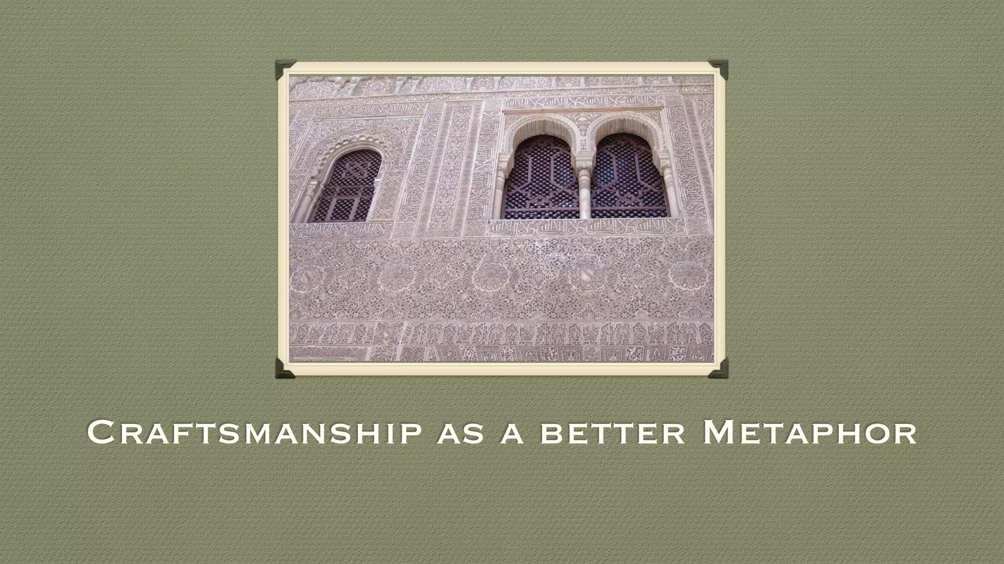 Craftsmanship as a better Metaphor
 