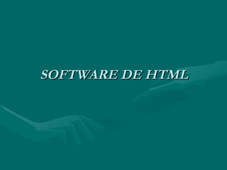 SOFTWARE DE HTML 