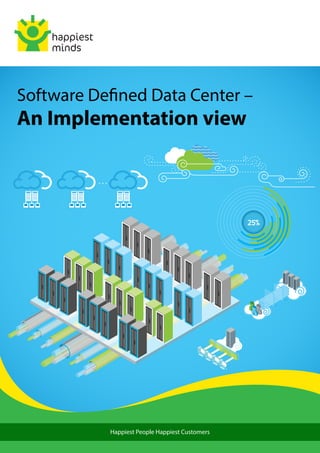 Software Defined Data Center –
An Implementation view
Happiest People Happiest Customers
Happiest People Happiest Customers
 