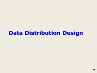 Data Distribution Design




                           41
 