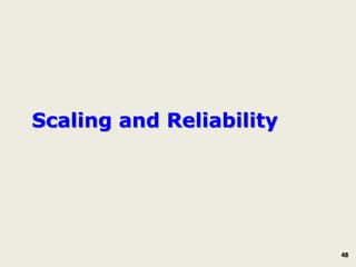 Scaling and Reliability




                          48
 